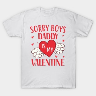 Sorry Boys Daddy Is My Valentine T-Shirt